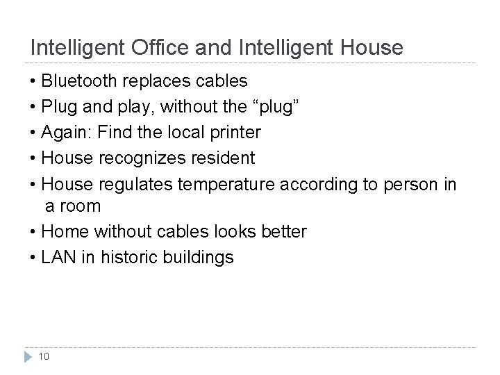 Intelligent Office and Intelligent House • Bluetooth replaces cables • Plug and play, without