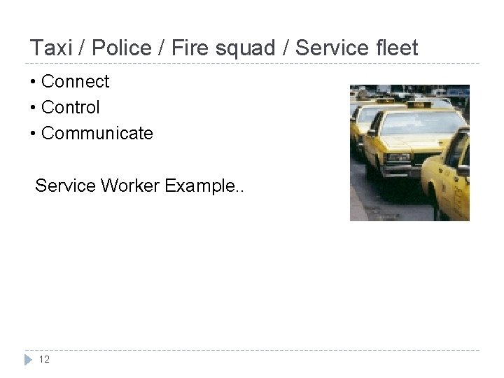 Taxi / Police / Fire squad / Service fleet • Connect • Control •