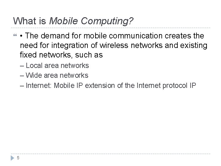 What is Mobile Computing? • The demand for mobile communication creates the need for