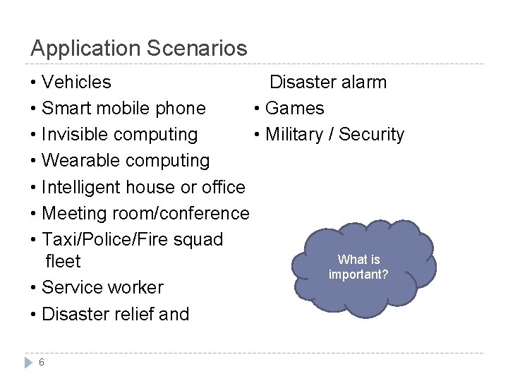 Application Scenarios • Vehicles Disaster alarm • Smart mobile phone • Games • Invisible