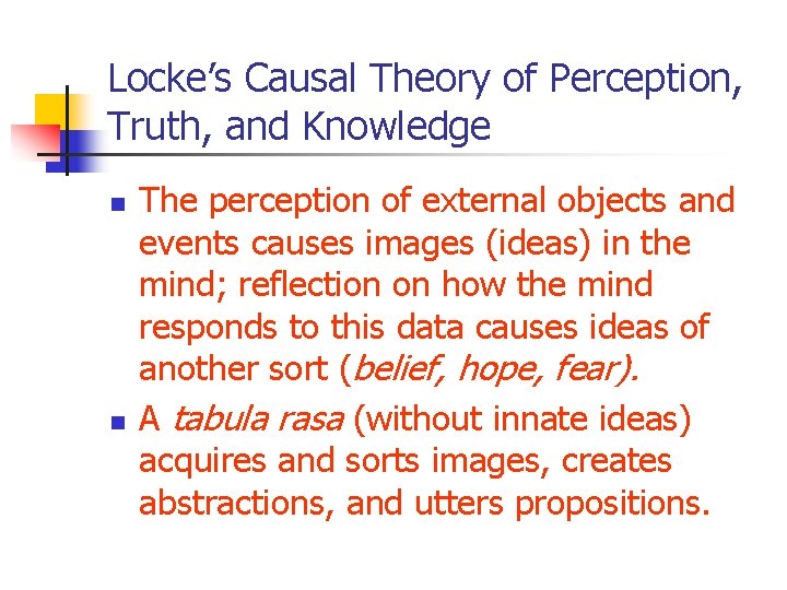 Locke’s Causal Theory of Perception, Truth, and Knowledge n n The perception of external