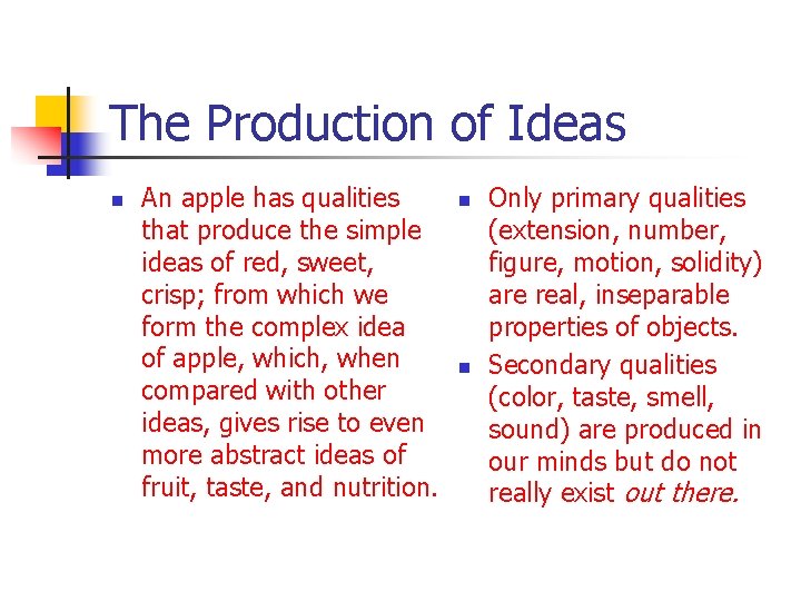 The Production of Ideas n An apple has qualities that produce the simple ideas
