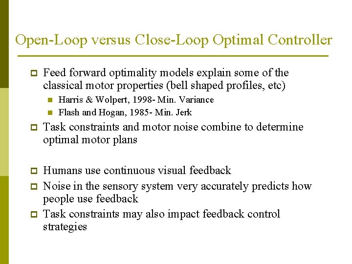 Open-Loop versus Close-Loop Optimal Controller p Feed forward optimality models explain some of the