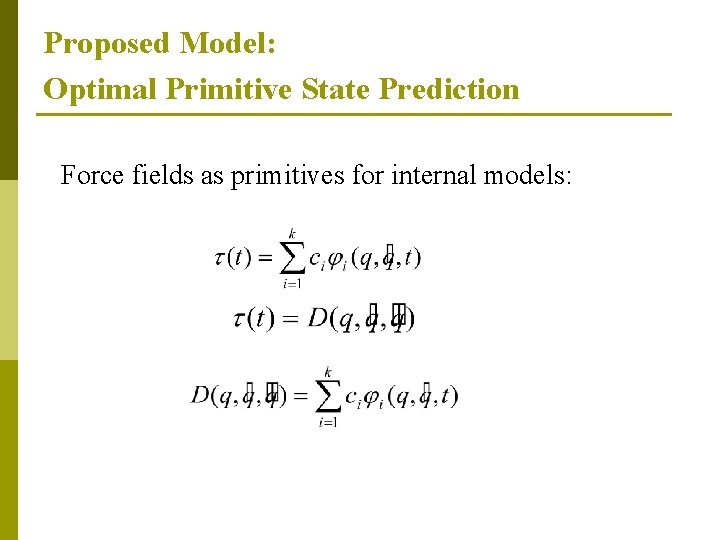 Proposed Model: Optimal Primitive State Prediction Force fields as primitives for internal models: 