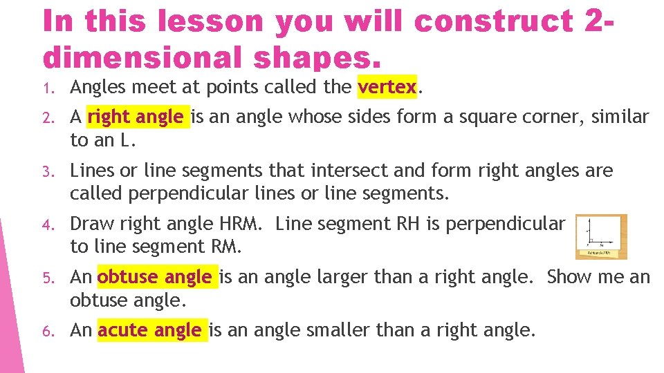 In this lesson you will construct 2 dimensional shapes. 1. Angles meet at points