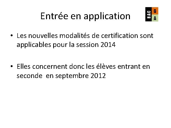 Entrée en application • Les nouvelles modalités de certification sont applicables pour la session