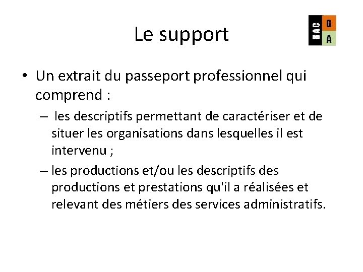 Le support • Un extrait du passeport professionnel qui comprend : – les descriptifs