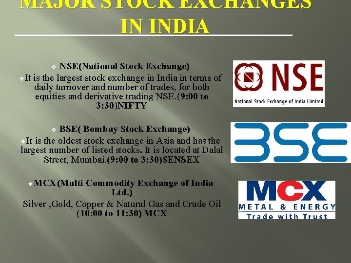 MAJOR STOCK EXCHANGES IN INDIA NSE(National Stock Exchange) v. It is the largest stock