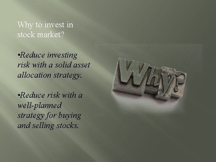 Why to invest in stock market? • Reduce investing risk with a solid asset