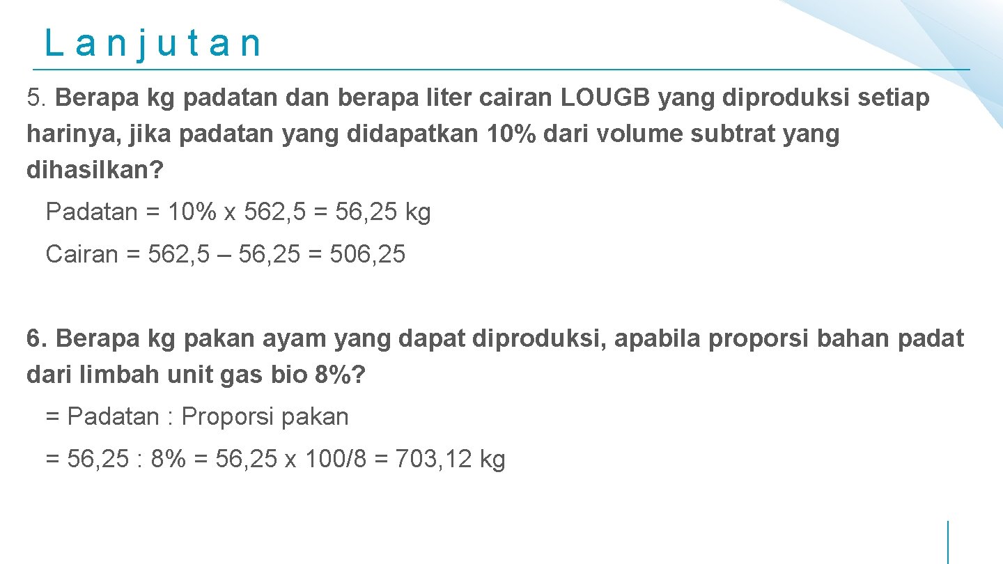 Lanjutan 5. Berapa kg padatan dan berapa liter cairan LOUGB yang diproduksi setiap harinya,