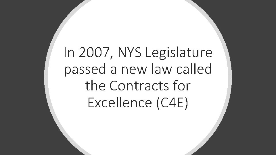 In 2007, NYS Legislature passed a new law called the Contracts for Excellence (C