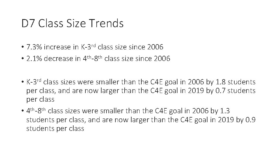 D 7 Class Size Trends • 7. 3% increase in K-3 rd class size