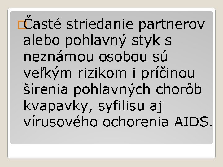 �Časté striedanie partnerov alebo pohlavný styk s neznámou osobou sú veľkým rizikom i príčinou