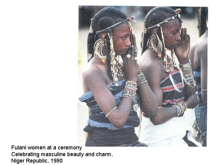 Fulani women at a ceremony Celebrating masculine beauty and charm, Niger Republic, 1980 