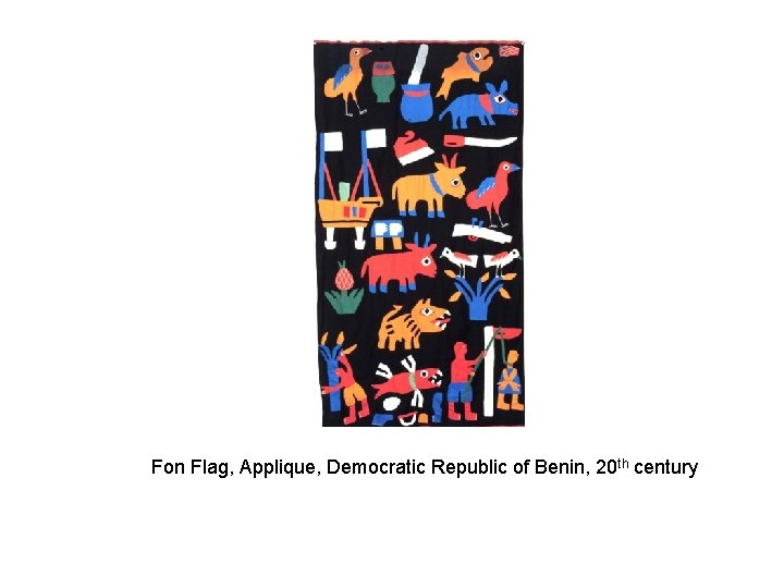 Fon Flag, Applique, Democratic Republic of Benin, 20 th century 