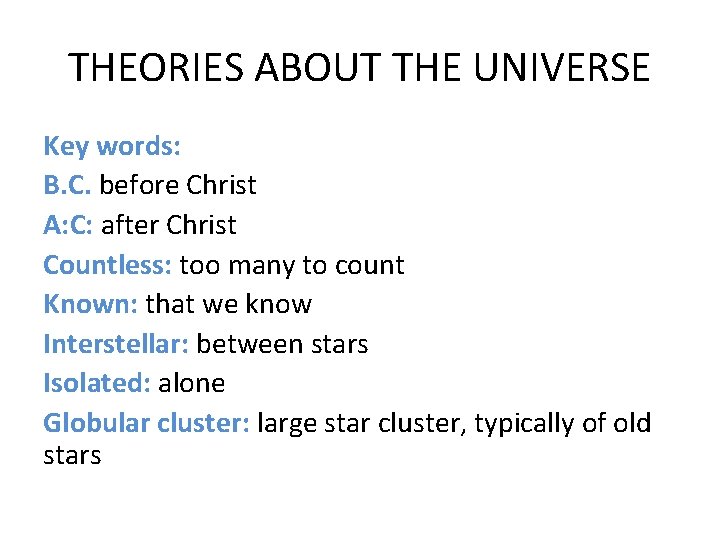 THEORIES ABOUT THE UNIVERSE Key words: B. C. before Christ A: C: after Christ