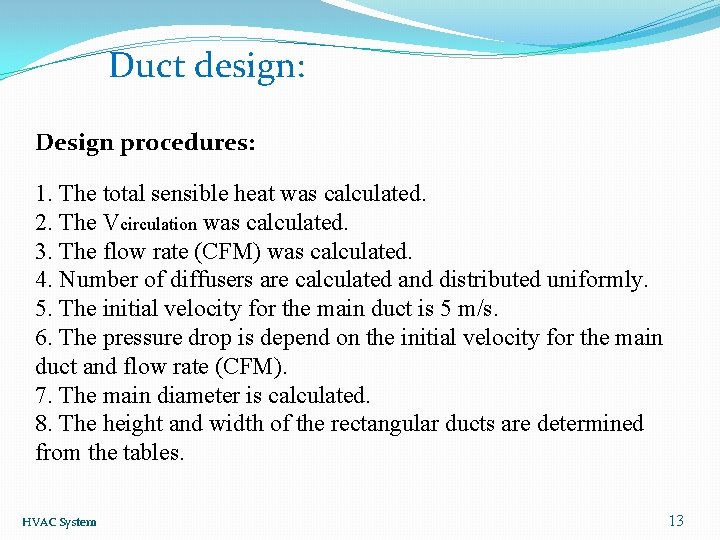 Duct design: Design procedures: 1. The total sensible heat was calculated. 2. The Vcirculation