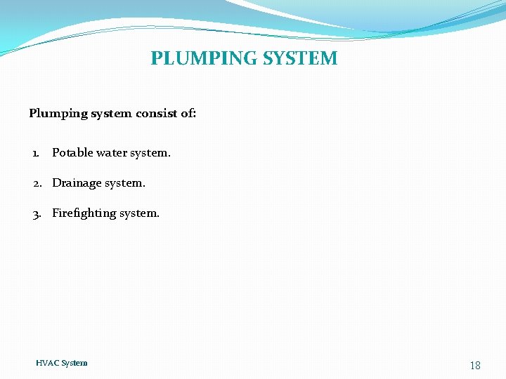 PLUMPING SYSTEM Plumping system consist of: 1. Potable water system. 2. Drainage system. 3.