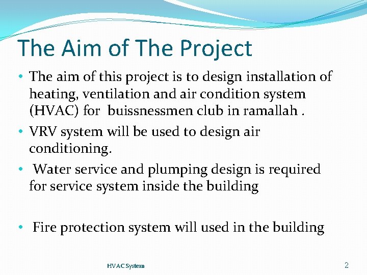 The Aim of The Project • The aim of this project is to design