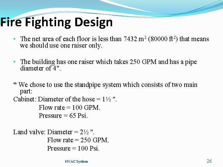 Fire Fighting Design • The net area of each floor is less than 7432