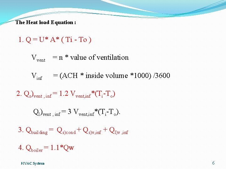 The Heat load Equation : 1. Q = U* A* ( Ti - To