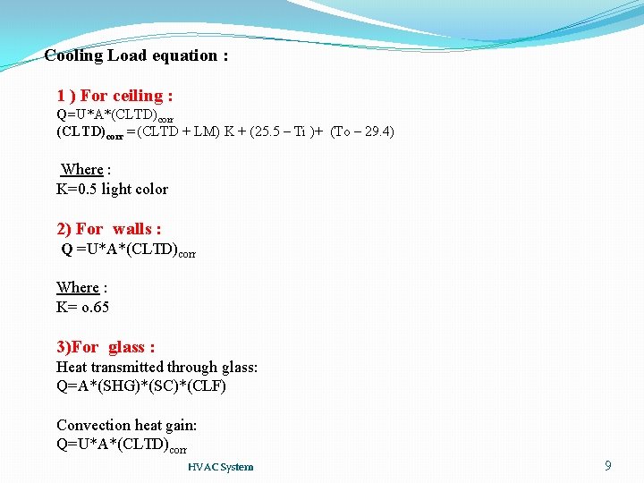 Cooling Load equation : 1 ) For ceiling : Q=U*A*(CLTD)corr = (CLTD + LM)