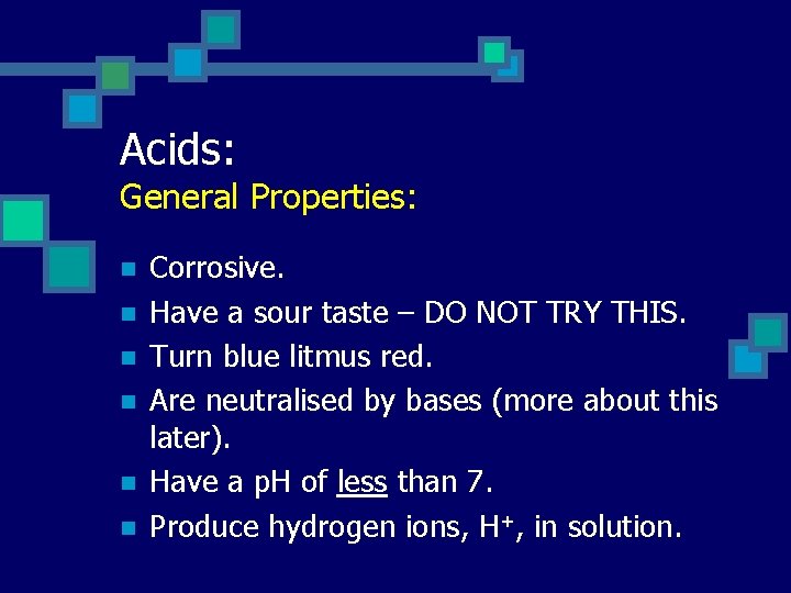 Acids: General Properties: n n n Corrosive. Have a sour taste – DO NOT