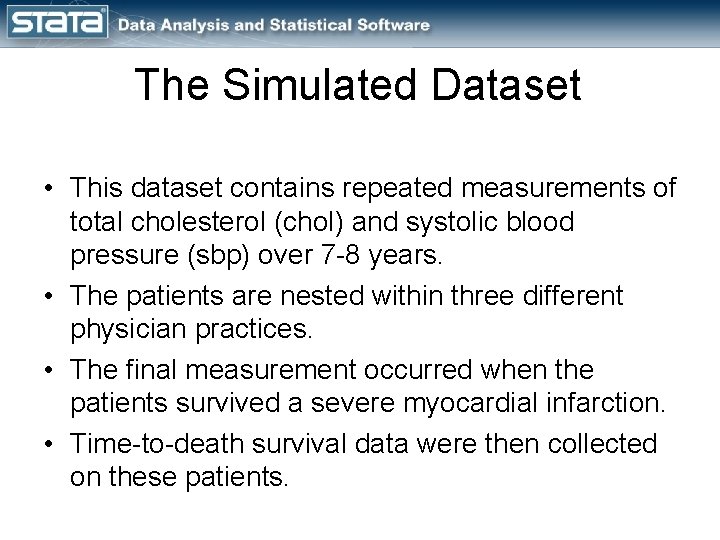 The Simulated Dataset • This dataset contains repeated measurements of total cholesterol (chol) and