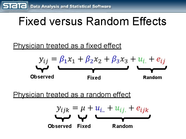 Fixed versus Random Effects Physician treated as a fixed effect Observed Random Fixed Physician