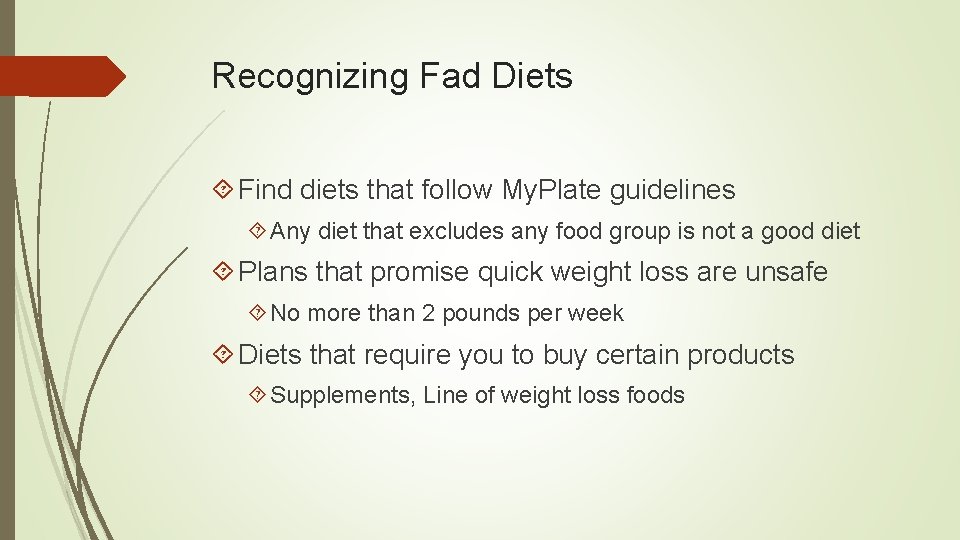 Recognizing Fad Diets Find diets that follow My. Plate guidelines Any diet that excludes