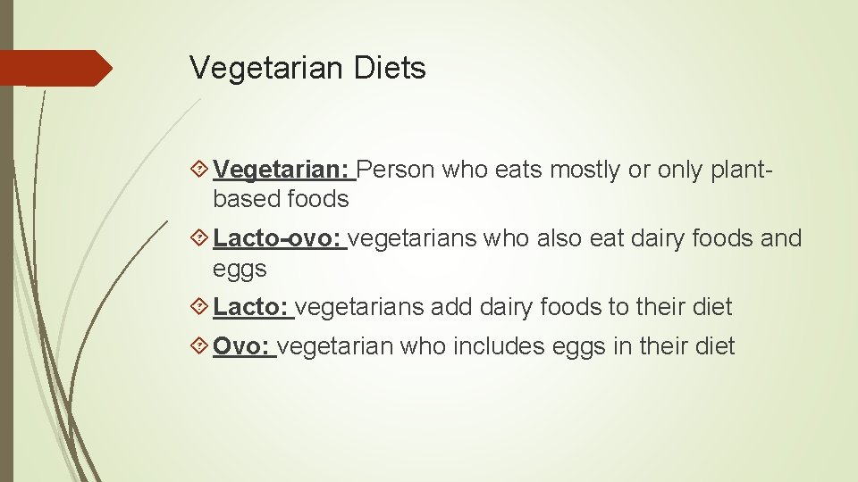 Vegetarian Diets Vegetarian: Person who eats mostly or only plantbased foods Lacto-ovo: vegetarians who
