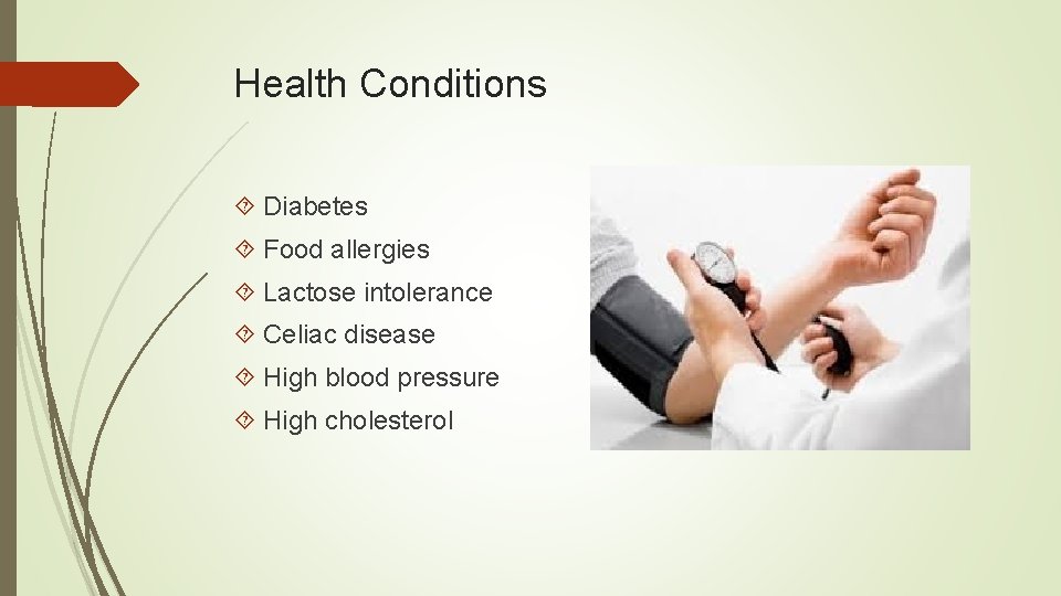 Health Conditions Diabetes Food allergies Lactose intolerance Celiac disease High blood pressure High cholesterol