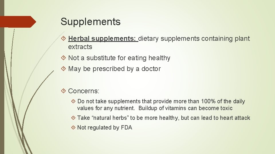 Supplements Herbal supplements: dietary supplements containing plant extracts Not a substitute for eating healthy