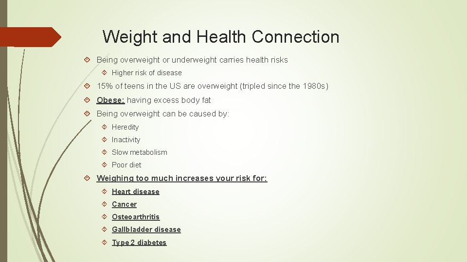 Weight and Health Connection Being overweight or underweight carries health risks Higher risk of