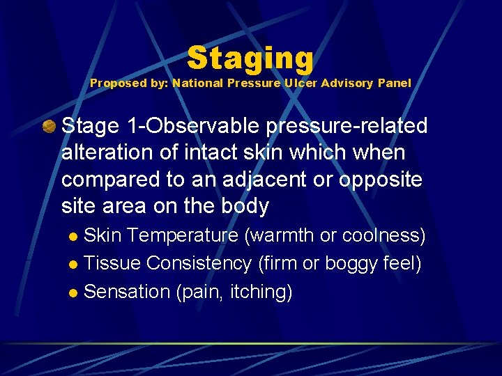 Staging Proposed by: National Pressure Ulcer Advisory Panel Stage 1 -Observable pressure-related alteration of