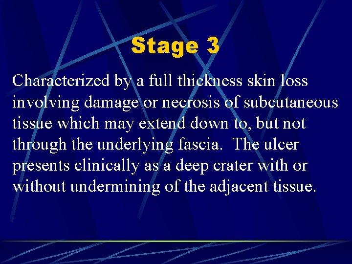 Stage 3 Characterized by a full thickness skin loss involving damage or necrosis of