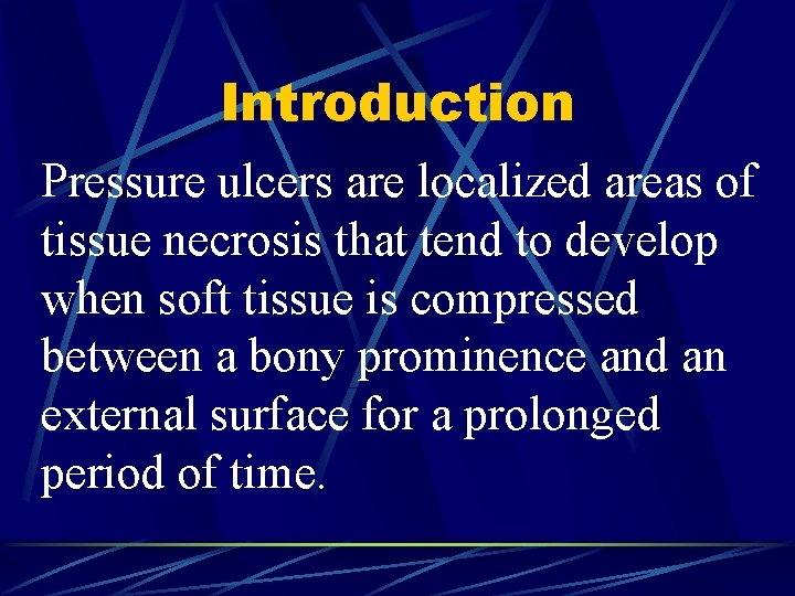 Introduction Pressure ulcers are localized areas of tissue necrosis that tend to develop when
