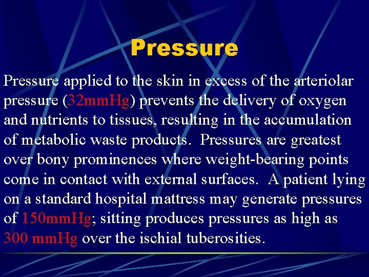 Pressure applied to the skin in excess of the arteriolar pressure (32 mm. Hg)