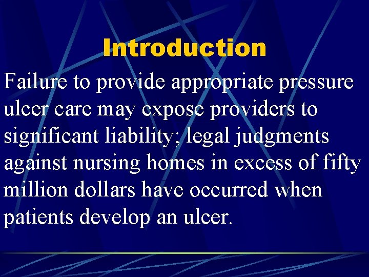 Introduction Failure to provide appropriate pressure ulcer care may expose providers to significant liability;
