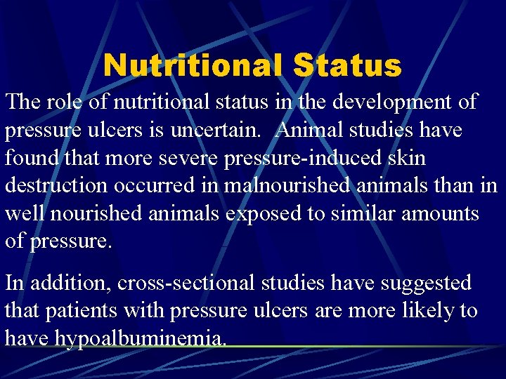 Nutritional Status The role of nutritional status in the development of pressure ulcers is