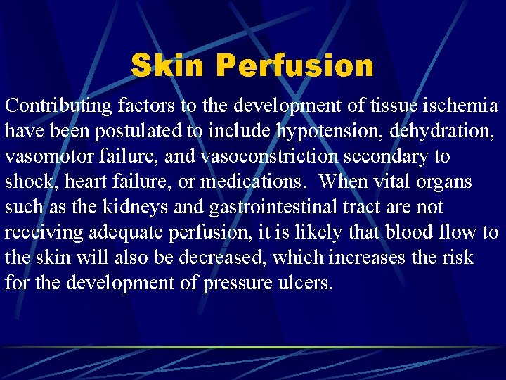 Skin Perfusion Contributing factors to the development of tissue ischemia have been postulated to