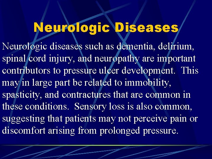 Neurologic Diseases Neurologic diseases such as dementia, delirium, spinal cord injury, and neuropathy are