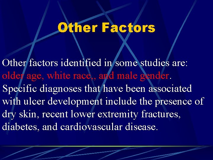 Other Factors Other factors identified in some studies are: older age, white race, ,