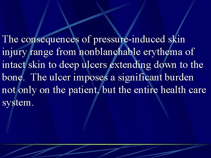 The consequences of pressure-induced skin injury range from nonblanchable erythema of intact skin to
