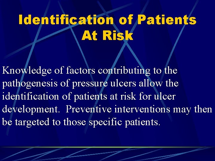 Identification of Patients At Risk Knowledge of factors contributing to the pathogenesis of pressure