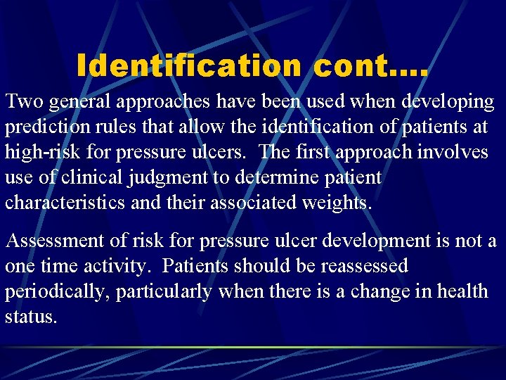 Identification cont…. Two general approaches have been used when developing prediction rules that allow