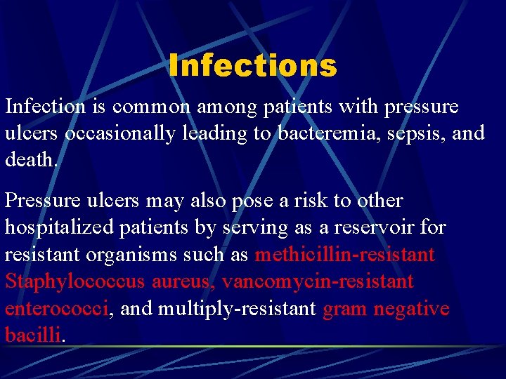 Infections Infection is common among patients with pressure ulcers occasionally leading to bacteremia, sepsis,