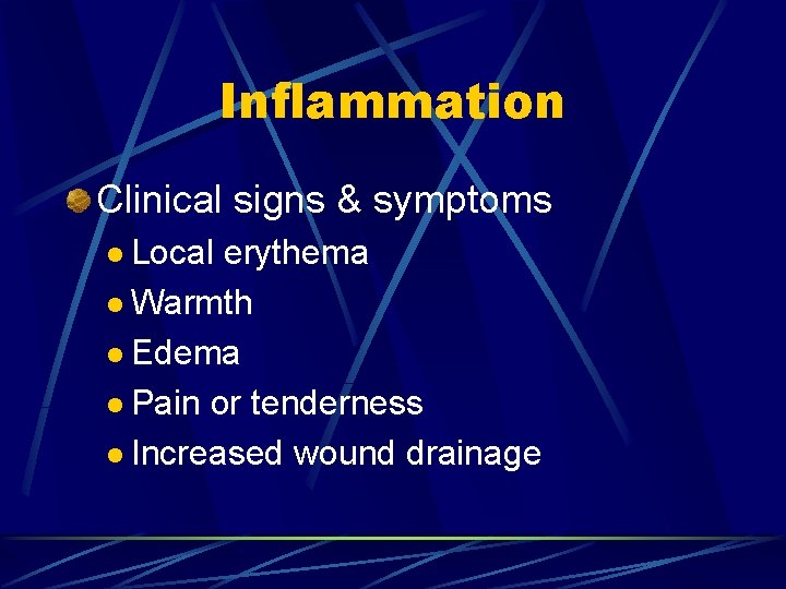 Inflammation Clinical signs & symptoms l Local erythema l Warmth l Edema l Pain