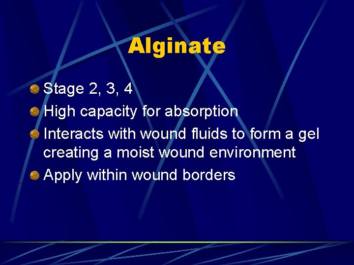 Alginate Stage 2, 3, 4 High capacity for absorption Interacts with wound fluids to