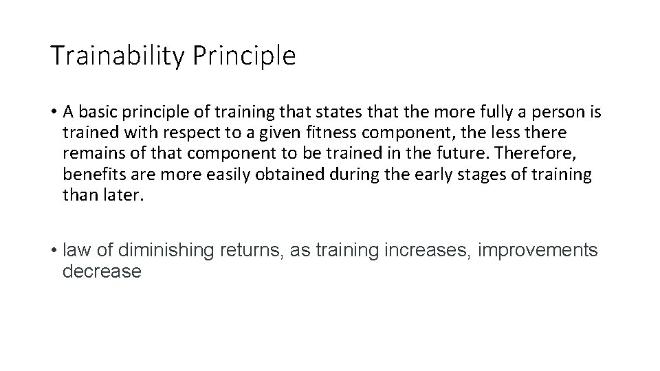 Trainability Principle • A basic principle of training that states that the more fully